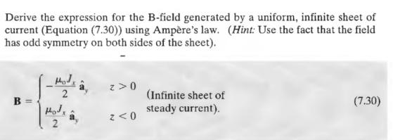 Derive the expression for the B-field generated by a uniform, infinite sheet of current (Equation (7.30))