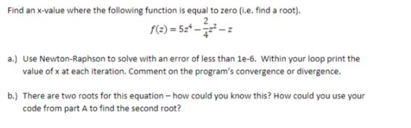 Find an x-value where the following function is equal to zero (i.e. find a root). f(2)=52-2- a.) Use