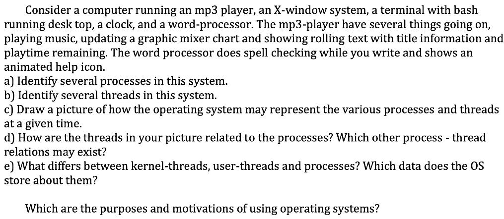 Consider a computer running an mp3 player, an X-window system, a terminal with bash running desk top, a