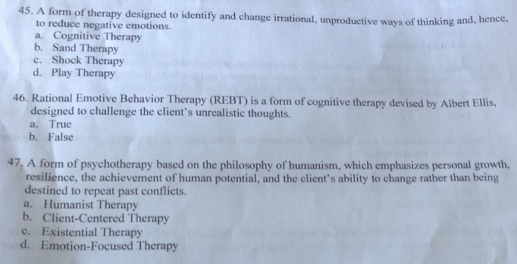 45. A form of therapy designed to identify and change irrational, unproductive ways of thinking and, hence,