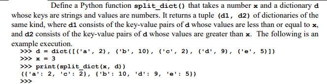 Define a Python function split_dict () that takes a number x and a dictionary d whose keys are strings and