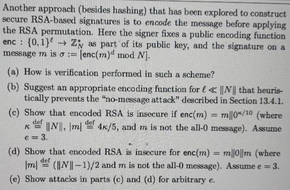 Another approach (besides hashing) that has been explored to construct secure RSA-based signatures is to
