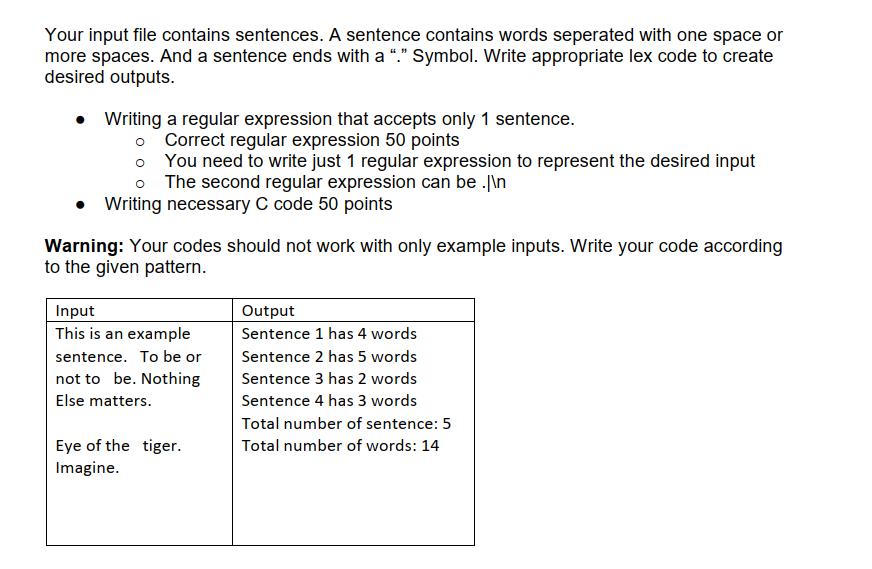 Your input file contains sentences. A sentence contains words seperated with one space or more spaces. And a