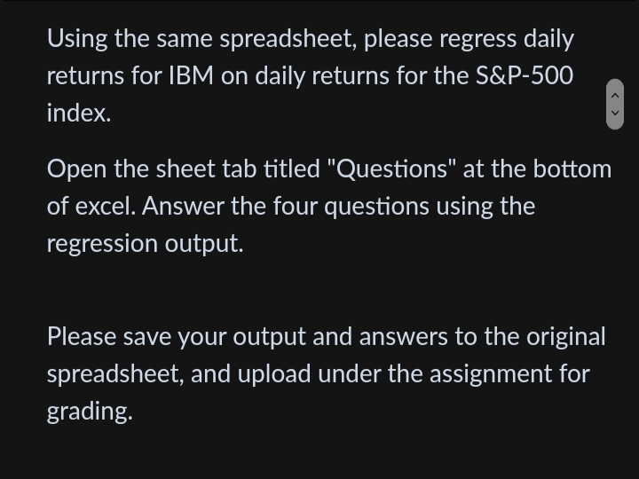 Using the same spreadsheet, please regress daily returns for IBM on daily returns for the S&P-500 index. Open