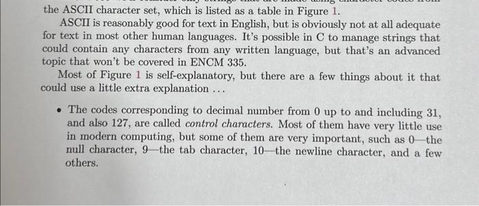 the ASCII character set, which is listed as a table in Figure 1. ASCII is reasonably good for text in