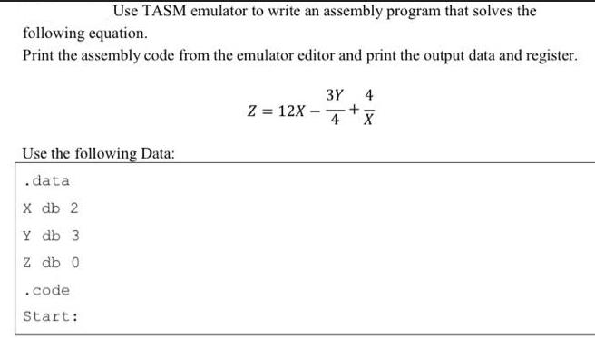 Use TASM emulator to write an assembly program that solves the following equation. Print the assembly code