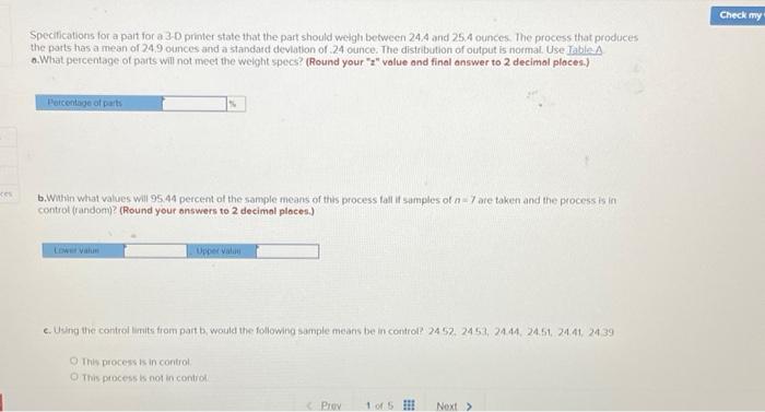 Specifications for a part for a 3-D printer state that the part should weigh between 24.4 and 25.4 ounces.