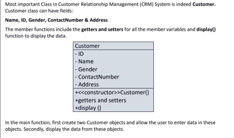 Most important Class in Customer Relationship Management (CRM) System is indeed Customer. Customer class can