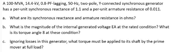 A 100-MVA, 14.4-kV, 0.8-PF-lagging, 50-Hz, two-pole, Y-connected synchronous generator has a per-unit