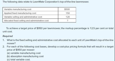 The following data relate to LawnMate Corporation's top-of-the-line lawnmower. Variable manufacturing cost