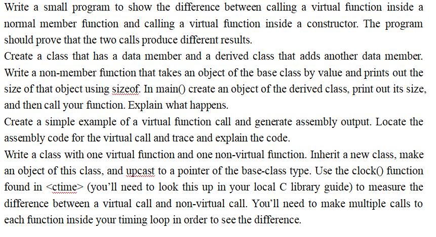 Write a small program to show the difference between calling a virtual function inside a normal member