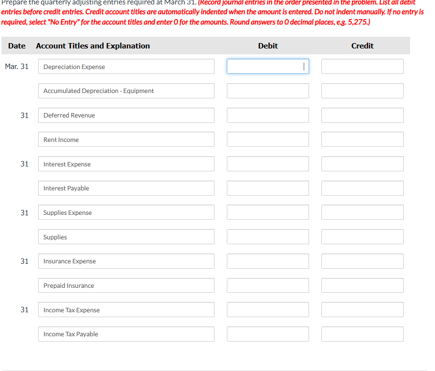 Prepare the quarterly adjusting entries required at March 31. (Record journal entries in the order presented