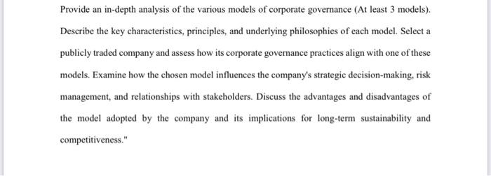 Provide an in-depth analysis of the various models of corporate governance (At least 3 models). Describe the
