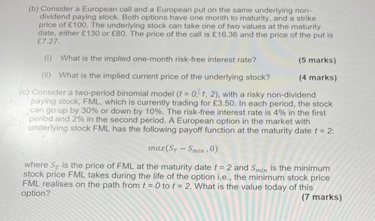 (b) Consider a European call and a European put on the same underlying non- dividend paying stock. Both