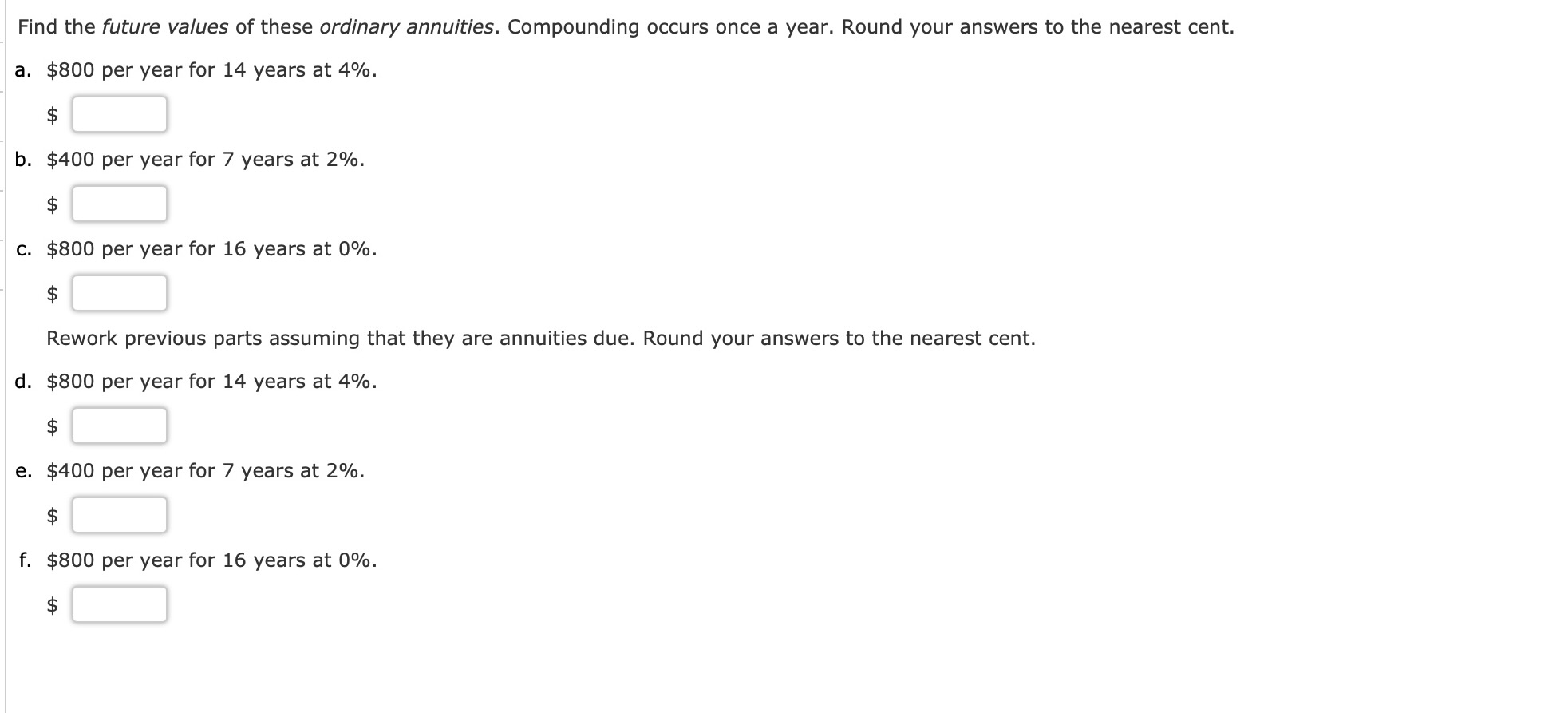 Find the future values of these ordinary annuities. Compounding occurs once a year. Round your answers to the