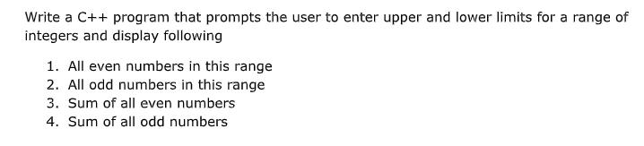 Write a C++ program that prompts the user to enter upper and lower limits for a range of integers and display