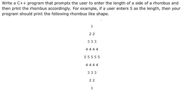 Write a C++ program that prompts the user to enter the length of a side of a rhombus and then print the