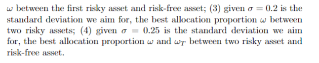 w between the first risky asset and risk-free asset; (3) given o = 0.2 is the standard deviation we aim for,