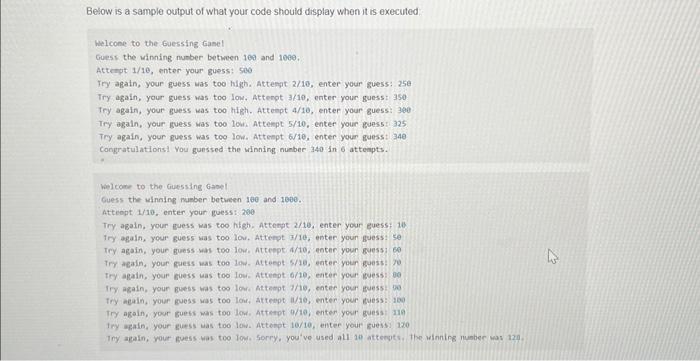 Below is a sample output of what your code should display when it is executed Welcome to the Guessing Game!