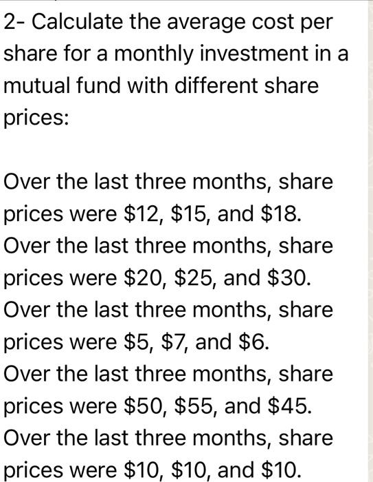 2- Calculate the average cost per share for a monthly investment in a mutual fund with different share