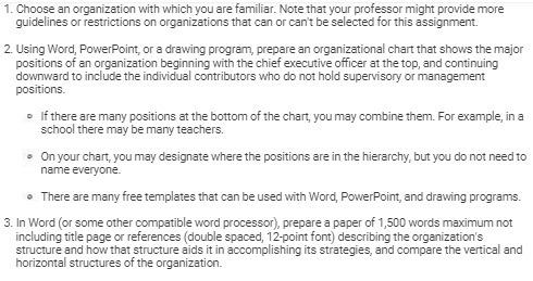 1. Choose an organization with which you are familiar. Note that your professor might provide more guidelines