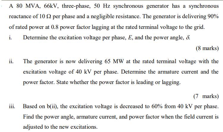 A 80 MVA, 66kV, three-phase, 50 Hz synchronous generator has a synchronous reactance of 10 per phase and a