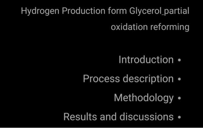 Hydrogen Production form Glycerol_partial oxidation reforming Introduction. Process description. Methodology.