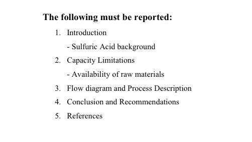 The following must be reported: 1. Introduction - Sulfuric Acid background 2. Capacity Limitations -
