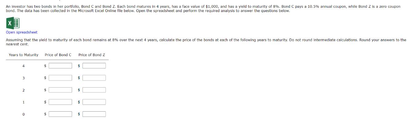 An investor has two bonds in her portfolio, Bond C and Bond Z. Each bond matures in 4 years, has a face value