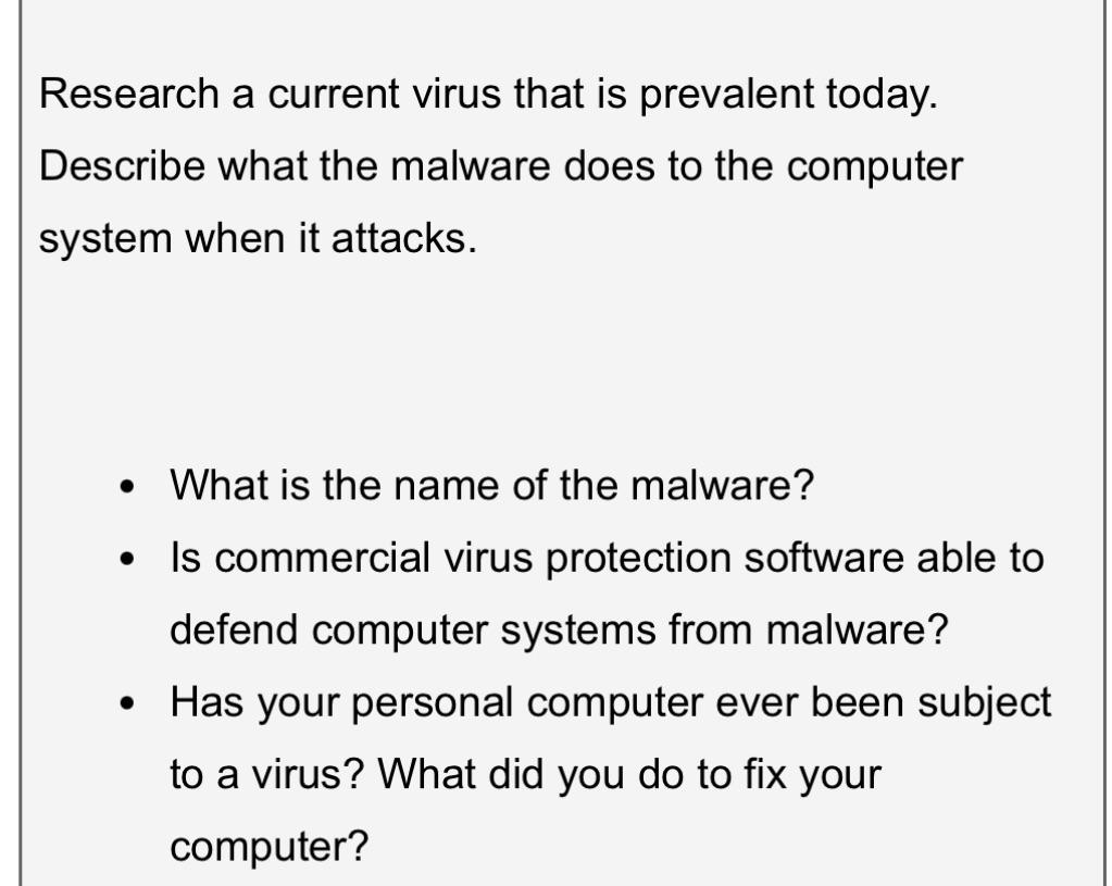 Research a current virus that is prevalent today. Describe what the malware does to the computer system when