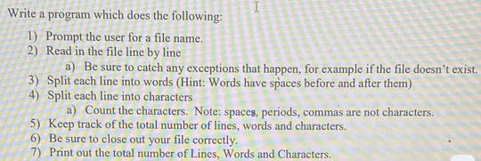 I Write a program which does the following: 1) Prompt the user for a file name. 2) Read in the file line by