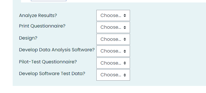 Analyze Results? Print Questionnaire? Choose... Develop Software Test Data? Choose... + Design? Choose...