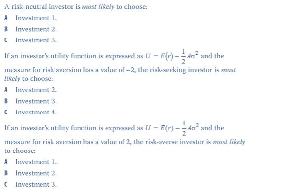 A risk-neutral investor is most likely to choose: A Investment 1. B Investment 2. (Investment 3. If an
