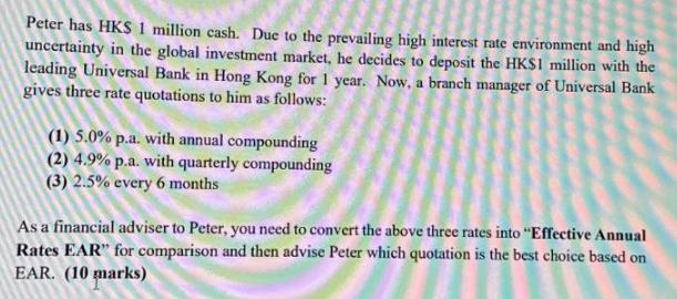 Peter has HKS 1 million cash. Due to the prevailing high interest rate environment and high uncertainty in