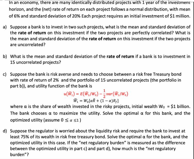 In an economy, there are many identically distributed projects with 1 year of the investment horizon, and the