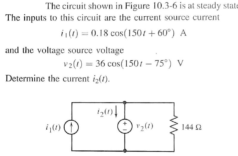 The circuit shown in Figure 10.3-6 is at steady state The inputs to this circuit are the current source