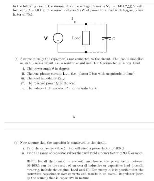 In the following circuit the sinusoidal source voltage phasor is V. = 1414.2/0 V with frequency f = 50 Hz.