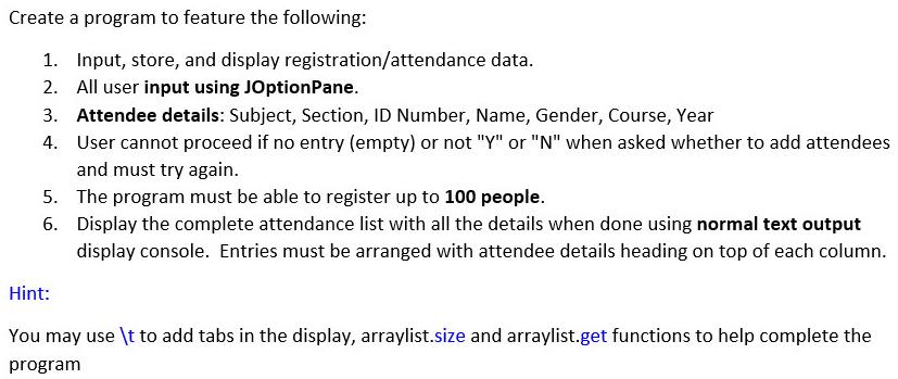 Create a program to feature the following: 1. Input, store, and display 2. All user input using JOptionPane.