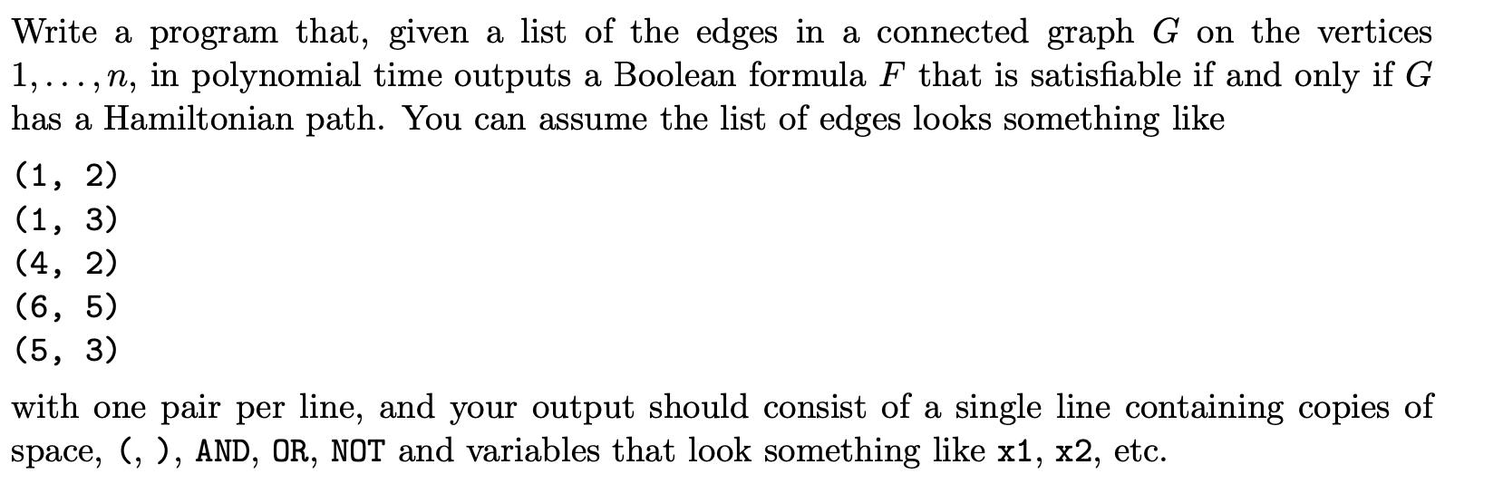 Write a program that, given a list of the edges in a connected graph G on the vertices 1,...,n, in polynomial