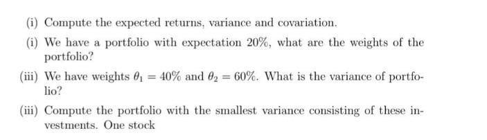 (i) Compute the expected returns, variance and covariation. (i) We have a portfolio with expectation 20%,
