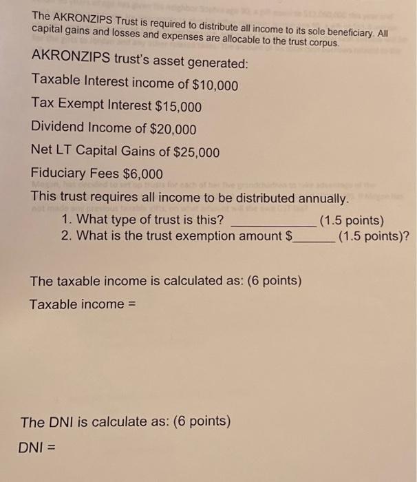 The AKRONZIPS Trust is required to distribute all income to its sole beneficiary. All capital gains and