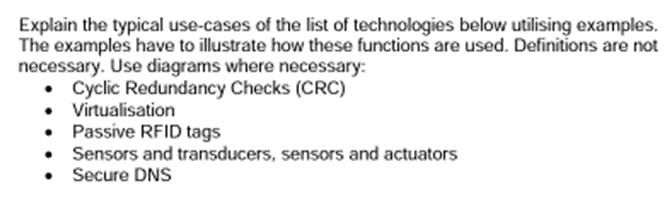 Explain the typical use-cases of the list of technologies below utilising examples. The examples have to