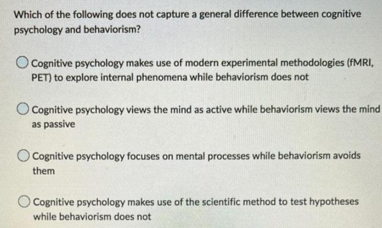 Which of the following does not capture a general difference between cognitive psychology and behaviorism? O