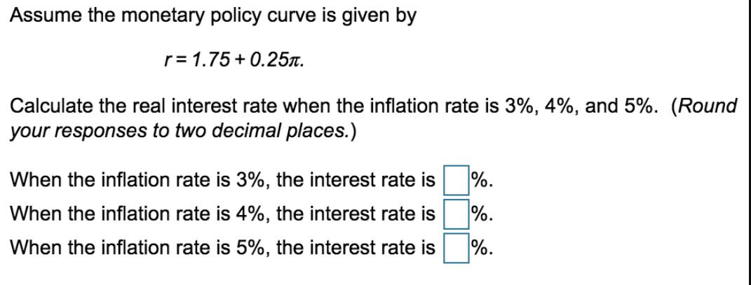 Assume the monetary policy curve is given by r = 1.75 +0.25T. Calculate the real interest rate when the