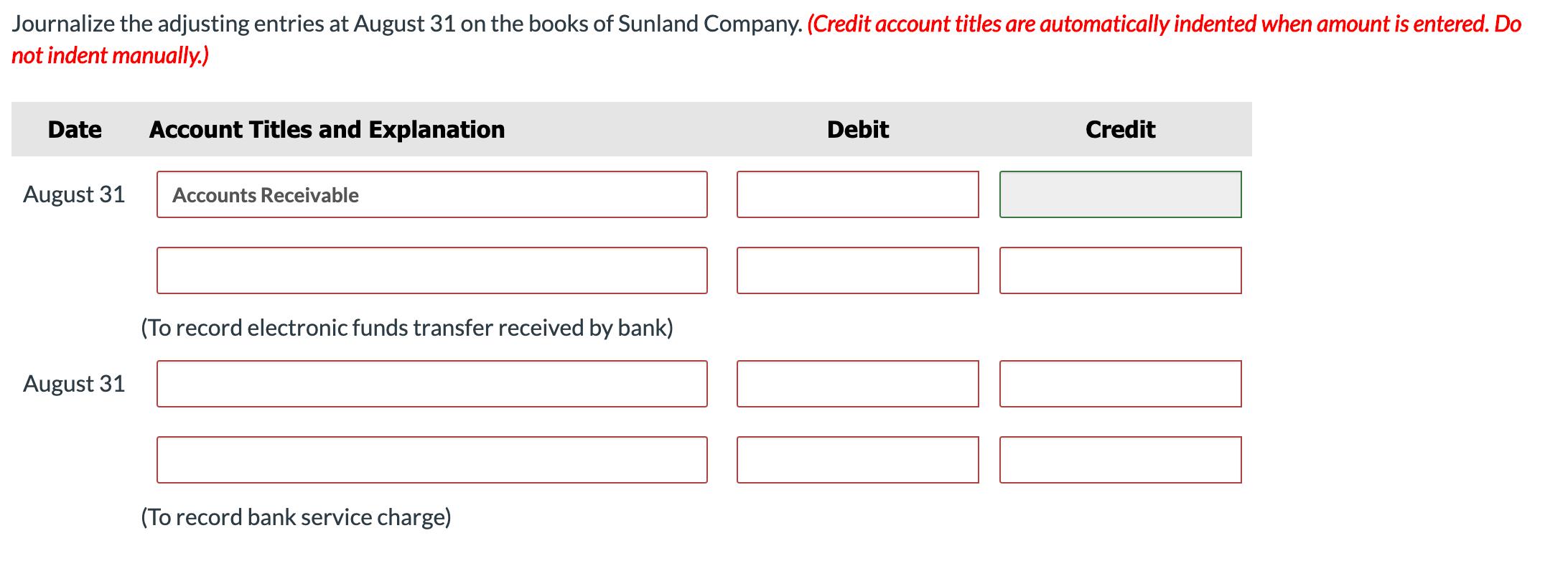 Journalize the adjusting entries at August 31 on the books of Sunland Company. (Credit account titles are