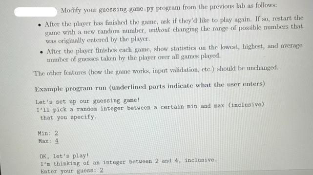 Modify your guessing game.py program from the previous lab as follows: After the player has finished the