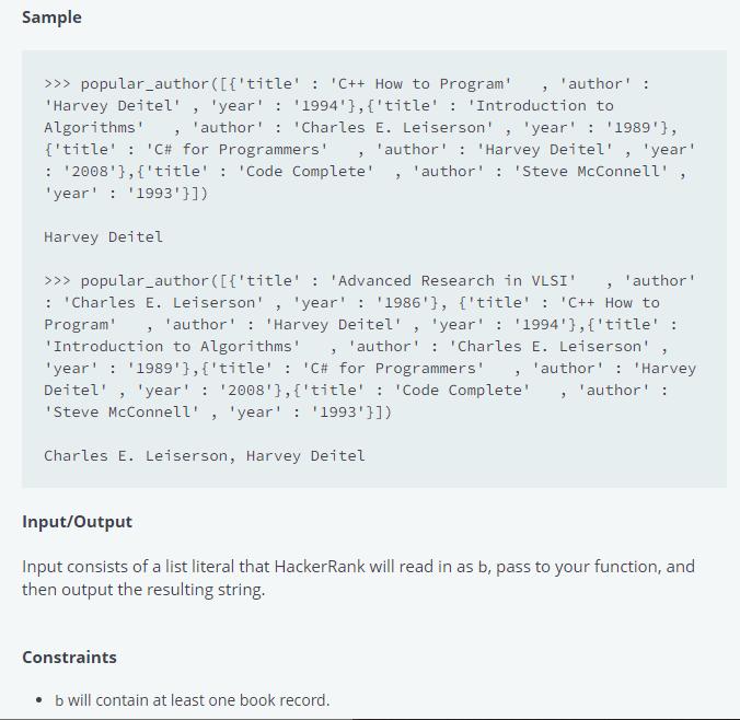 Sample >>> popular_author ([{'title' : 'C++ How to Program , 'author' : 'Harvey Deitel', 'year': '1994'},