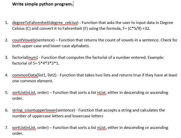 Write simple python program. 1. degreeToFahrenheit (degree celcius)- Function that asks the user to input