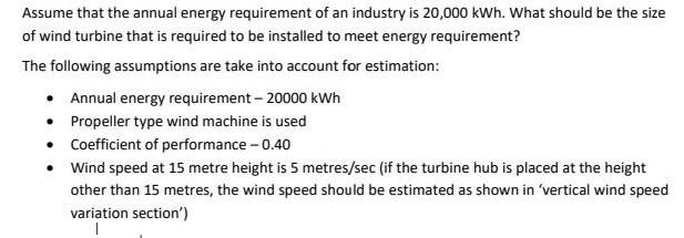 Assume that the annual energy requirement of an industry is 20,000 kWh. What should be the size of wind