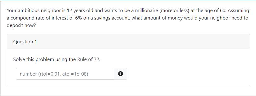 Your ambitious neighbor is 12 years old and wants to be a millionaire (more or less) at the age of 60.